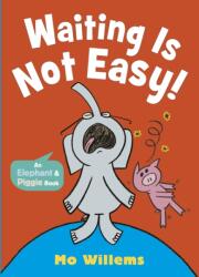Waiting Is Not Easy! - Mo Willems (ISBN: 9781529525267)