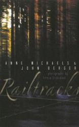 Railtracks - Anne Michaels, John Berger (2013)