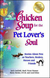 Chicken Soup for the Pet Lover's Soul: Stories about Pets as Teachers, Healers, Heroes and Friends (2012)