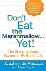 Don't Eat the Marshmallow. . . Yet! - Joachim De Posada, Ellen Singer (ISBN: 9780425205457)