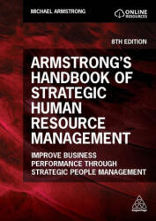 Armstrong`s Handbook of Strategic Human Resource - Improve Business Performance Through Strategic People Management - Michael Armstrong (ISBN: 9781398617698)