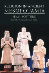 Religion in Ancient Mesopotamia - Jean Bottéro (2004)