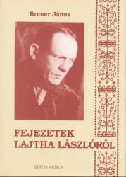Breuer János: Breuer János: Fejezetek Lajtha Lászlóról (ISBN: 9789633307106)