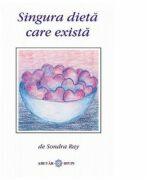 Singura dieta care exista - Sondra Ray (ISBN: 9786068420387)