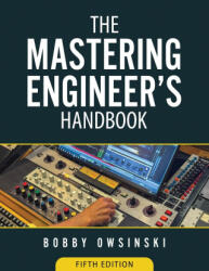 The Mastering Engineer's Handbook 5th Edition (ISBN: 9781946837431)