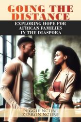 Going the Distance: Exploring Hope for African Families in the Diaspora (ISBN: 9781964462950)