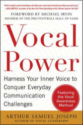 Vocal Power: Harness Your Inner Voice to Conquer Everyday Communication Challenges, with a foreword by Michael Irvin - Arthur Joseph (2013)