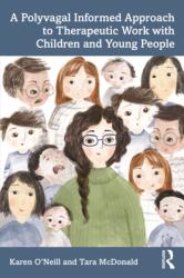 A Polyvagal Informed Approach to Therapeutic Work with Children and Young People - Tara Mcdonald (ISBN: 9781032535517)