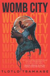 Womb City - Tsamaase, Tlotlo (ISBN: 9781645661016)