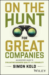 On the Hunt for Great Companies: An Investor′s Gui de to Evaluating Business Quality and Durability - Kold, Simon (ISBN: 9781394285747)