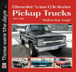 Chevrolet 1/2-ton C/K-Series Pickup Trucks 1973-1987 - Norm Mort (ISBN: 9781787113114)