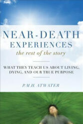 Near-Death Experiences, the Rest of the Story - P. M. H. Atwater (2011)