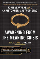 Awakening From the Meaning Crisis - John Vervaeke, Shawn Coyne (ISBN: 9781645011002)