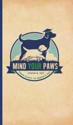 Mind Your Paws: From Puppy to Perfect Pet (ISBN: 9781960892157)