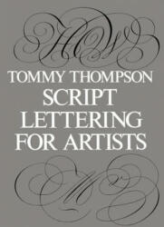 Script Lettering for Artists - Tommy Thompson (2012)