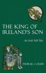 King of Ireland's Son - Padraic Colum (2012)