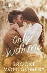 Only With Me - Brooke Montgomery (ISBN: 9781961287426)
