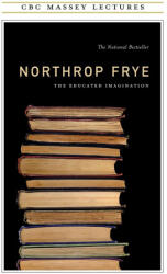 Educated Imagination - Northrop Frye (ISBN: 9780887845987)