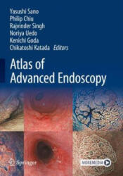 Atlas of Advanced Endoscopy - Yasushi Sano, Philip Wai-yan CHIU, Rajvinder Singh, Noriya Uedo, Kenichi Goda, Chikatoshi Katada (ISBN: 9789819727315)