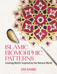 Islamic Biomorphic Patterns: Drawing, Painting and Illuminating Motifs Inspired by the Natural World - Dr Esra Alhamal (ISBN: 9781789941746)