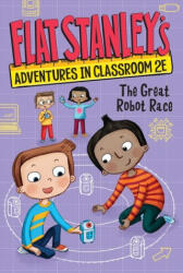 Flat Stanley's Adventures in Classroom 2E #4: The Great Robot Race (ISBN: 9780063095069)