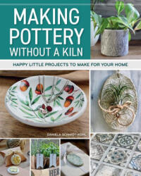 Making Pottery Without a Kiln - Daniela Schmidt-Kohl (ISBN: 9781497104952)