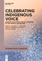 Celebrating Indigenous Voice: Legends and Narratives in Languages of the Tropics and Beyond (ISBN: 9783111627168)