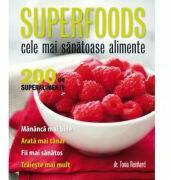 Superfoods. Cele mai sanatoase alimente. 200 de superalimente - Tonia Reinhard (2014)