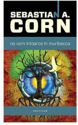 Ne vom intoarce in Muribecca - Sebastian A. Corn (2014)