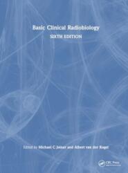 Basic Clinical Radiobiology - Michael C Joiner (ISBN: 9781032243801)