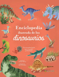 La Enciclopedia Ilustrada de Los Dinosaurios. Un Recorrido Visual Por El Mundo Prehistórico / The Illustrated Encyclopedia of Dinosaurs: A Visual Tour - Marc Pattenden (ISBN: 9789878206677)