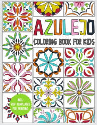 Azulejo coloring book for kids: for boys and girls ages 8-12 - 45 Azulejos for coloring - gift book to relax and promote creativity - incl. PDF templa - Cmr Creativity Publications (ISBN: 9781661809331)