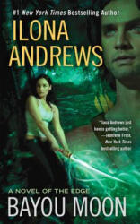 Bayou Moon - Ilona Andrews (ISBN: 9780441019458)