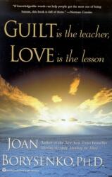 Guilt Is the Teacher, Love Is the Lesson (ISBN: 9780446392242)