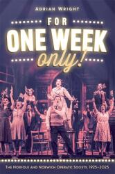 For One Week Only! : The Norfolk and Norwich Operatic Society, 1925-2025 (ISBN: 9781837652150)