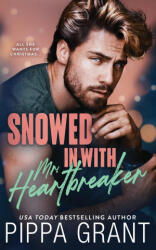 Snowed in with Mr. Heartbreaker - Pippa Grant (ISBN: 9781955930307)