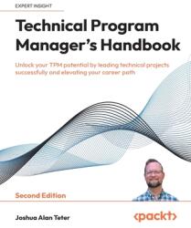 Technical Program Manager's Handbook - Second Edition (ISBN: 9781836200475)