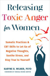 Releasing Toxic Anger for Women - Karyne B. Wilner (ISBN: 9781648483295)