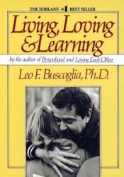 Living, Loving and Learning - Leo F. Buscaglia (ISBN: 9780449901816)
