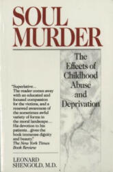 Soul Murder: The Effects of Childhood Abuse and Deprivation - Leonard Shengold (ISBN: 9780449905494)
