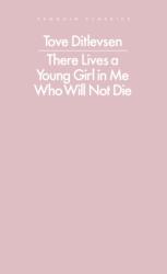 There Lives a Young Girl In Me Who Will Not Die - Tove Ditlevsen (ISBN: 9780241637364)