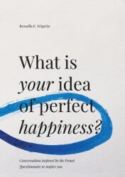 What is Your Idea of Perfect Happiness? : Conversations inspired by the Proust Questionnaire to inspire you (ISBN: 9789918005208)