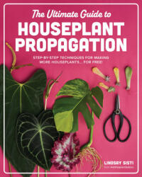 The Ultimate Guide to Houseplant Propagation - Sisti, Lindsay (ISBN: 9780760390405)
