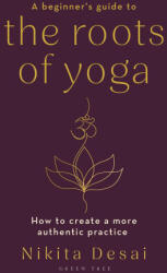 A Beginner's Guide to the Roots of Yoga - DESAI NIKITA (ISBN: 9781399411103)