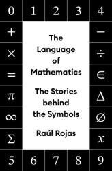 The Language of Mathematics: The Stories Behind the Symbols (ISBN: 9780691201887)