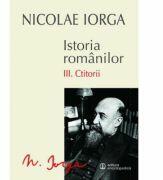 Istoria romanilor. Volumul 3. Ctitorii - Nicolae Iorga (2014)