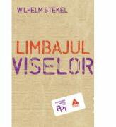 Limbajul viselor - Wilhelm Stekel. Traducere de Andra Hancu (2014)