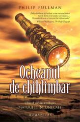 Materiile intunecate III. Ocheanul de chihlimbar - Philip Pullman (2013)