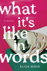 What It's Like in Words - Moss, Eliza (ISBN: 9781250355058)