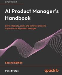 AI Product Manager's Handbook - Second Edition (ISBN: 9781835882849)